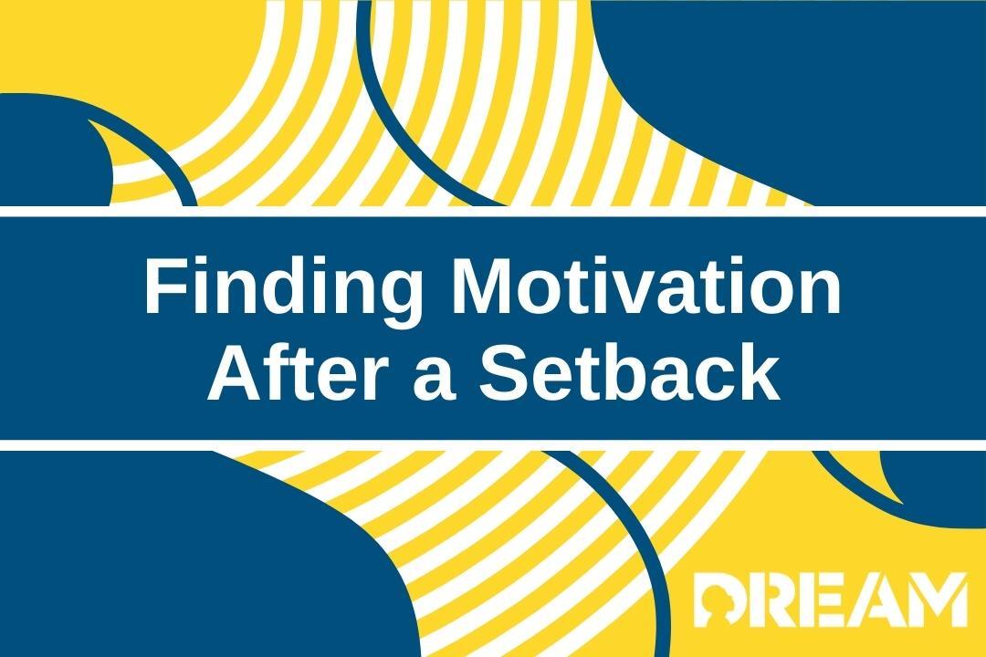 Finding Motivation After a Setback